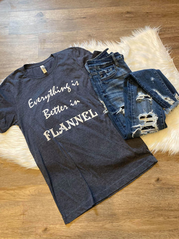 EVERYTHING IS BETTER IN FLANNEL TEE